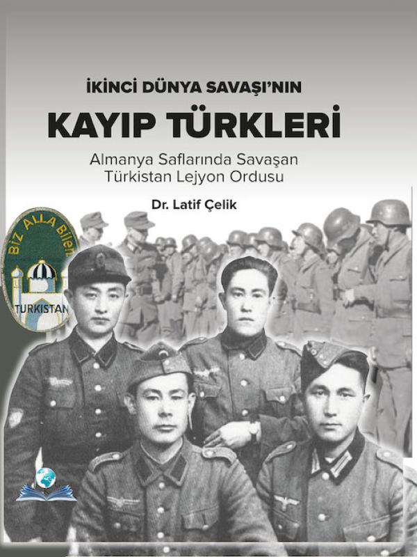 İkinci Dünya Savaşı'nın Kayıp Türkleri - Almanya Saflarında Savaşan Türkistan Lejyon Ordusu